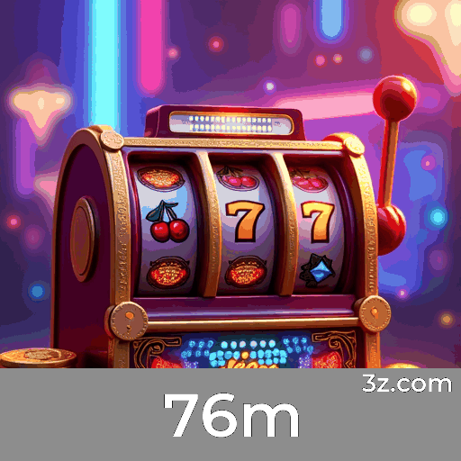 Cadastro na 76m para desfrutar dos melhores jogos